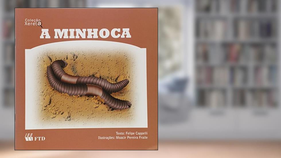 A Minhoca - Coleção Xereta, do autor Felipe Cappelli