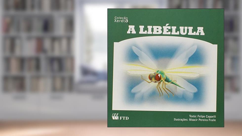 A Libélula - Coleção Xereta, do autor Felipe Cappelli