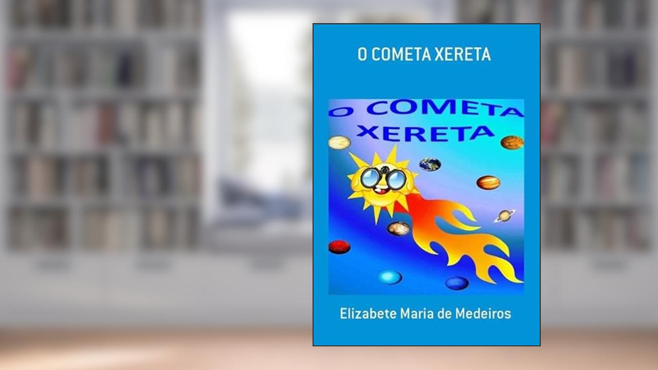 O Cometa Xereta, do autor Elizabete Maria De Medeiros