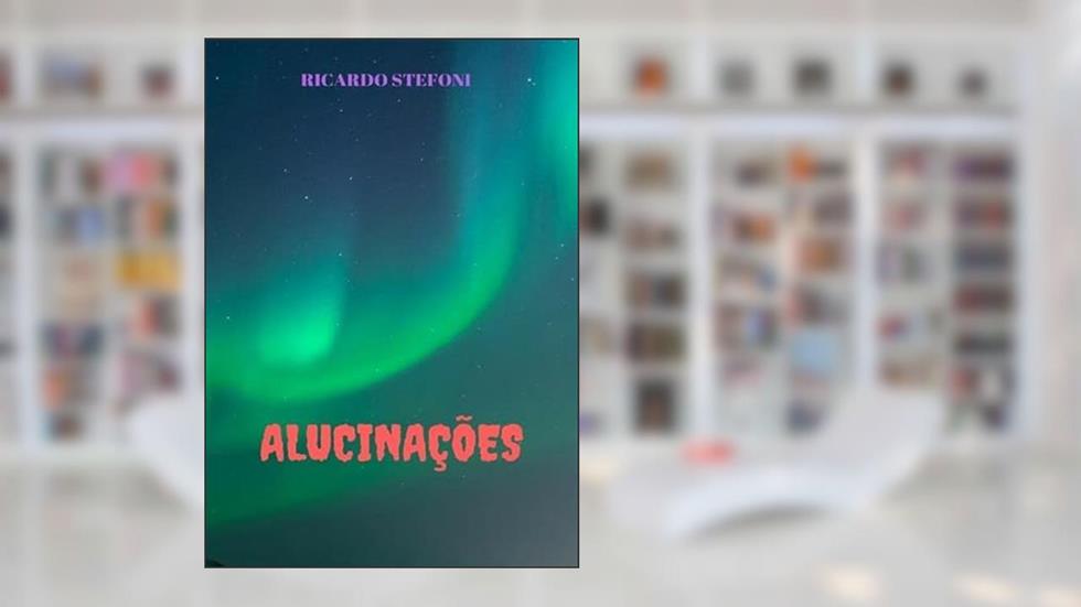 Alucinacoes, do autor Ricardo Stefoni