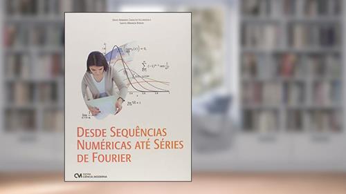 Capa de Desde Sequencias Numéricas Ate Series de Fourier, do autor borjas Zavaleta