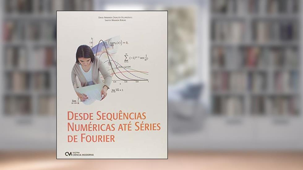 Desde Sequencias Numéricas Ate Series de Fourier, do autor borjas Zavaleta