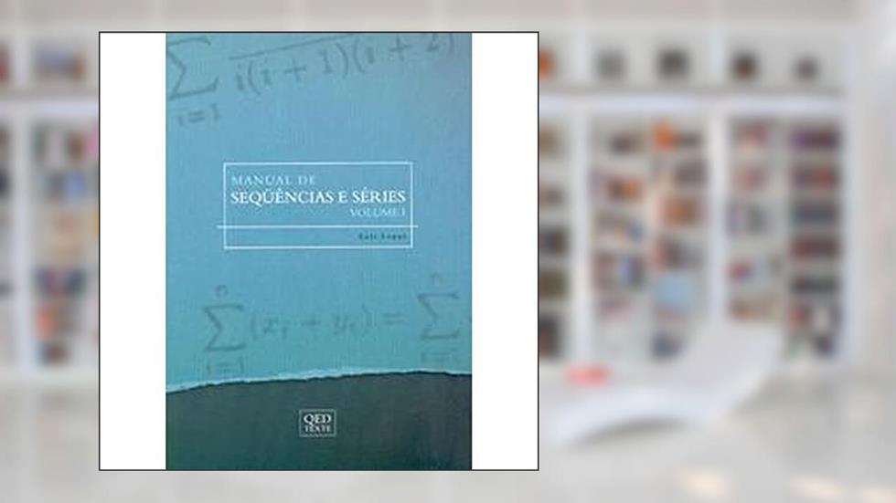 Manual de Sequências e Séries - Vol I, do autor Luis Lopes
