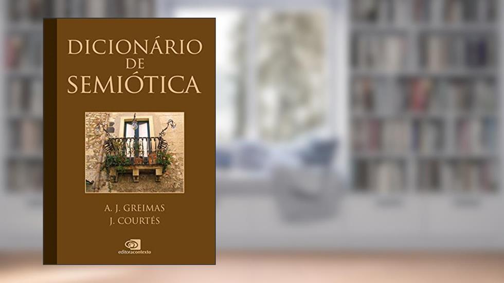 Dicionário de semiótica, do autor A. J. Greimas; J. Courtes