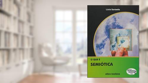 Capa de O que É Semiótica - Volume 103. Coleção Primeiros Passos, do autor Lúcia Santaella