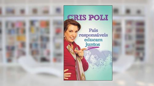 Capa de Pais responsáveis educam juntos, do autor Cris Poli