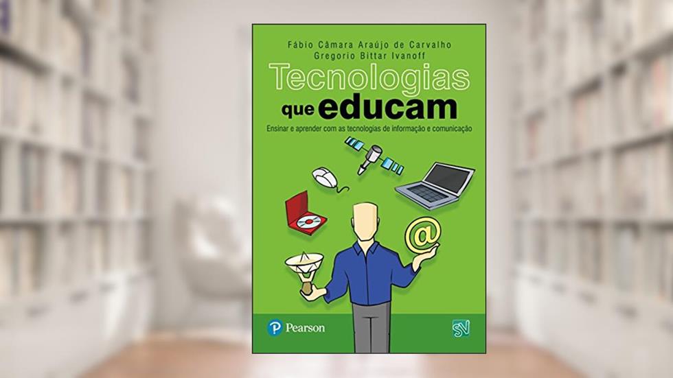 Tecnologias que Educam: Ensinar e Aprender com as Tecnologias de Informação e Comunicação, do autor Fabio C. A. Carvalho; Gregorio Bittar Ivanoff