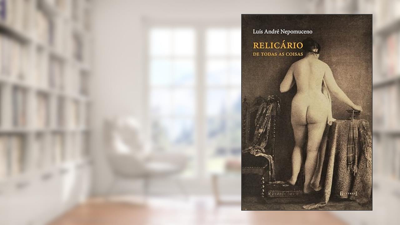 Relicário de Todas as Coisas, do autor Luis Andre Nepomuceno