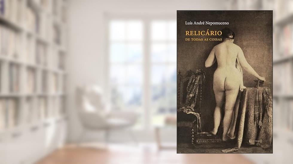Relicário de Todas as Coisas, do autor Luis Andre Nepomuceno