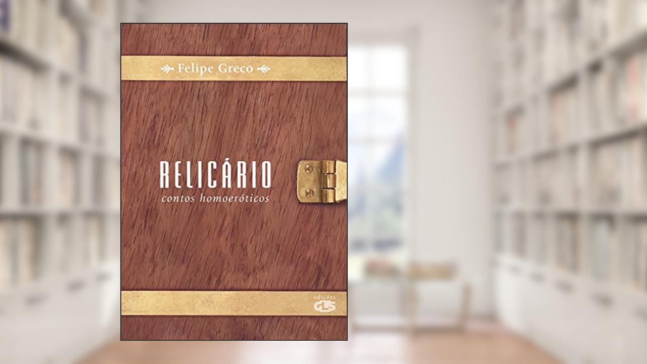Relicário: contos homoeróticos, do autor Felipe Greco