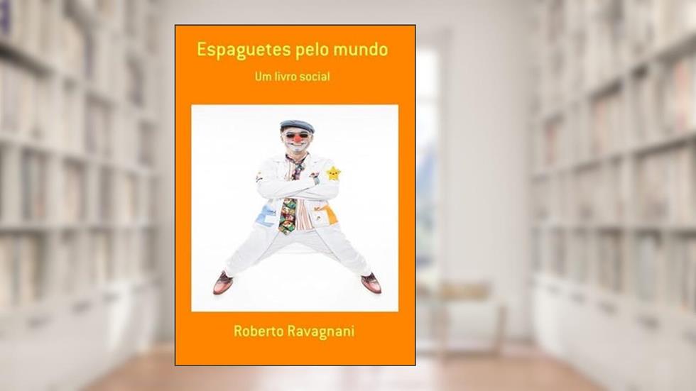 Espaguetes Pelo Mundo, do autor Roberto Ravagi