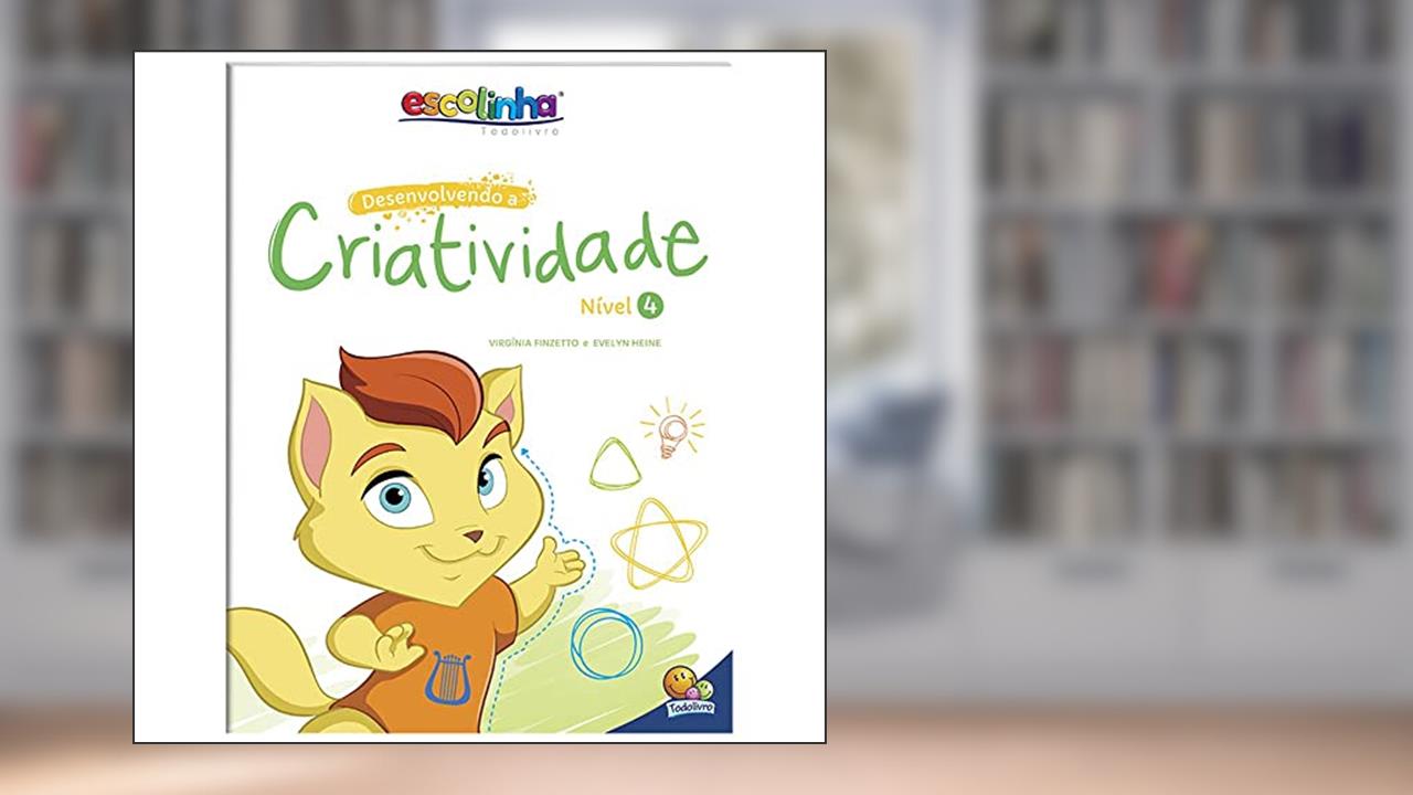 Desenvolvendo a Criatividade: Nível 4 (Escolinha Todolivro), do autor Virgínia Heine  Evelyn & Finzetto
