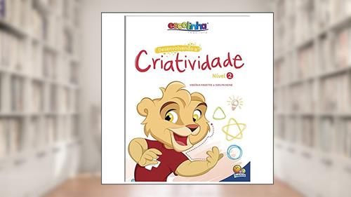 Capa de Desenvolvendo a Criatividade: Nível 2 (Escolinha Todolivro), do autor Virgínia Heine  Evelyn & Finzetto