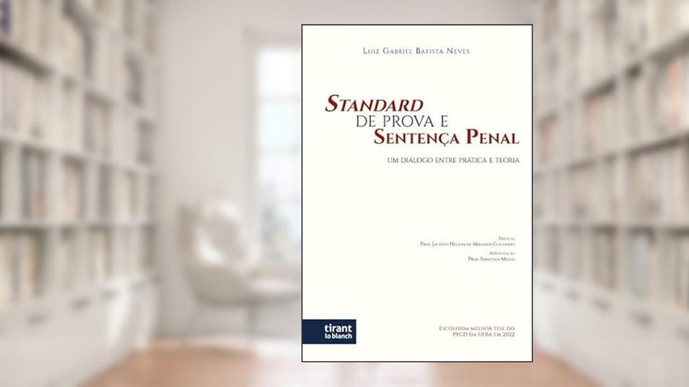 Standard De Prova E Sentença Penal: Um Diálogo Entre Prática E Teoria, do autor Luiz Gabriel Batista Neves