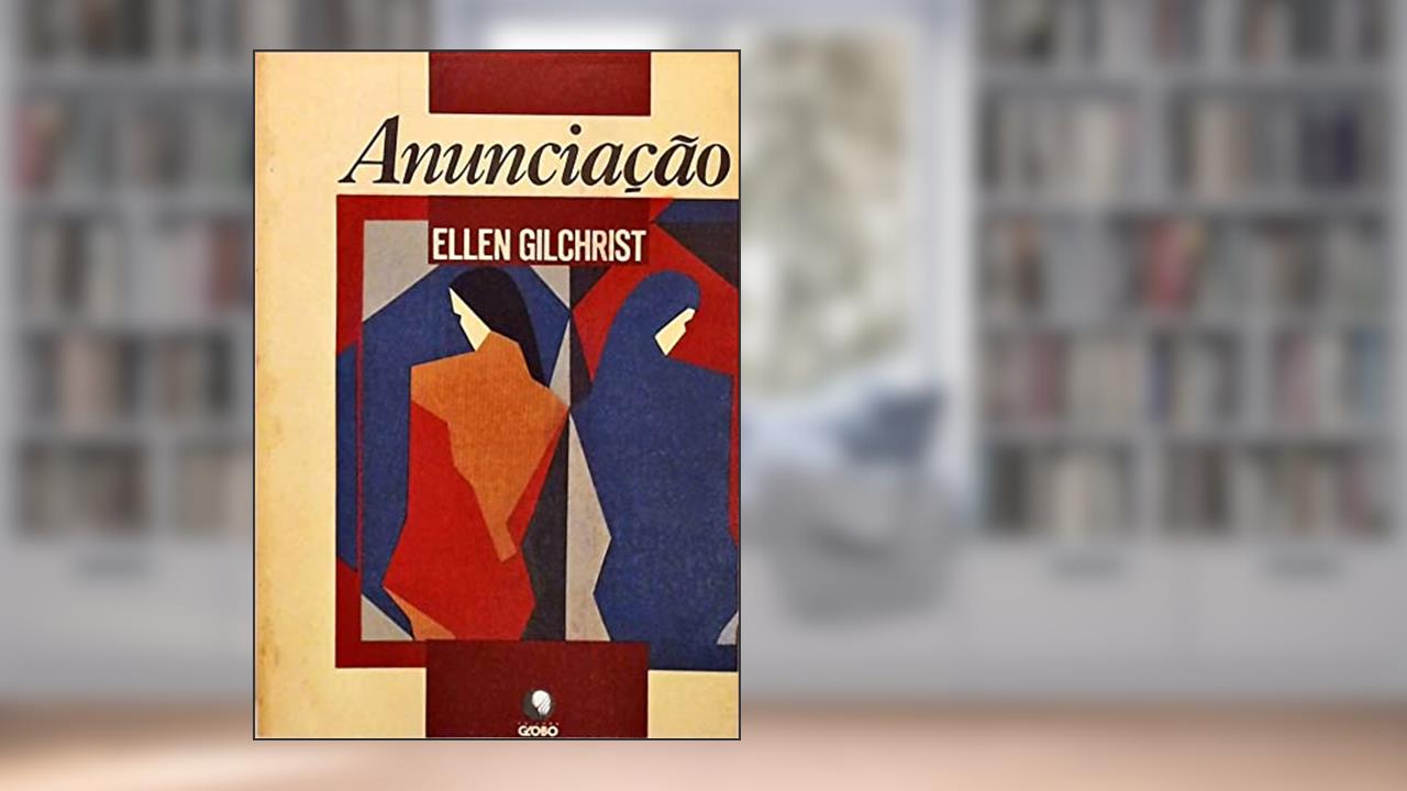 Anunciacao, do autor Ellen Gilchrist