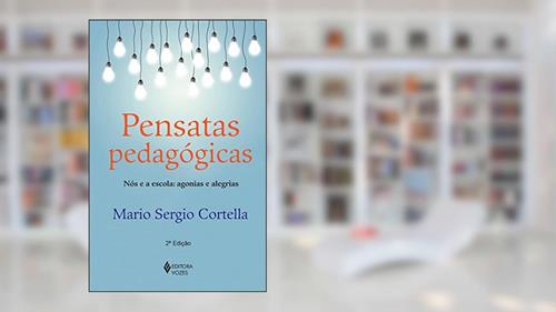 Capa de Pensatas pedagógicas: Nós e a escola: agonias e alegrias, do autor Mario Sergio Cortella