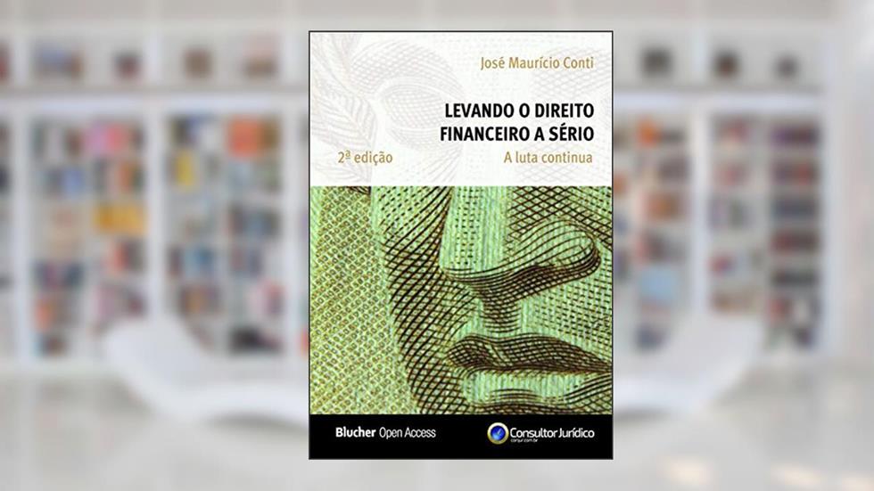 Levando o Direito Financeiro a Sério: a Luta Continua, do autor José Mauricio Conti