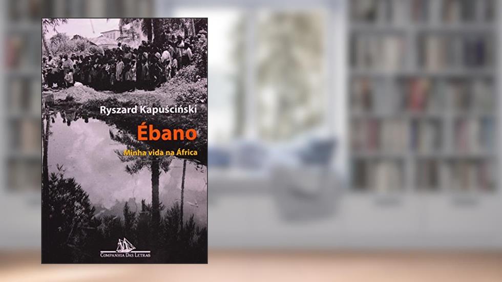 Ébano, do autor Ryszard Kapuscinski