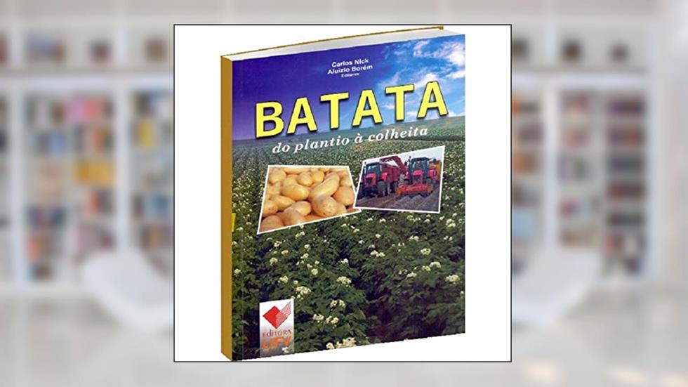 Batata. Do Plantio a Colheita, do autor Carlos Nick