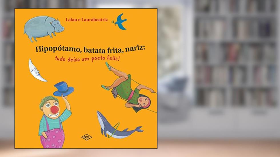 Hipopótamo, batata frita e nariz - Tudo deixa um poeta feliz, do autor Lalau