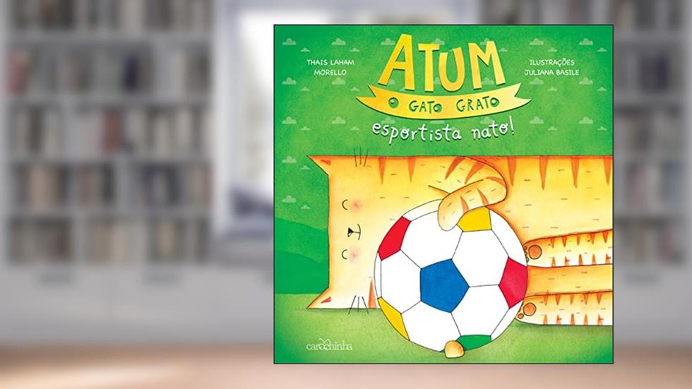 Atum, o gato grato, esportista nato!: 4, do autor Thais Laham Morello