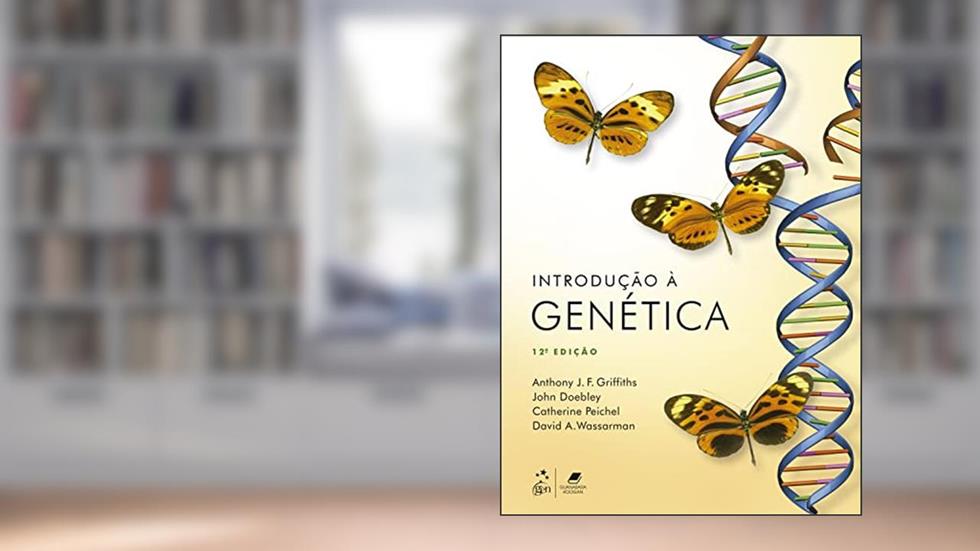 Introdução à Genética, do autor Anthony J. F. Griffiths; John Doebley; Catherine Peichel; et al