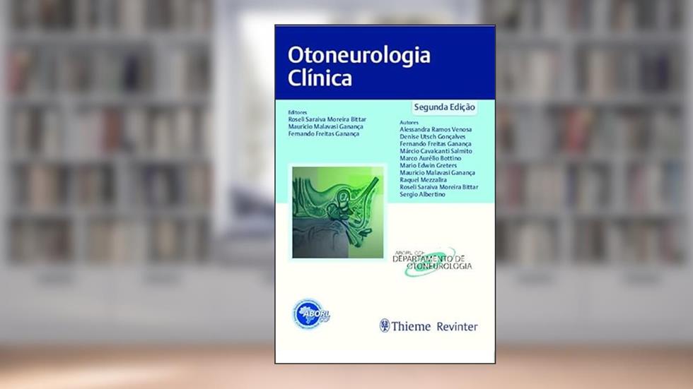 ABORL Otoneurologia Clínica, do autor Roseli Saraiva Moreira Bittar; Mauricio Malavasi Ganança; Fernando Freitas Ganança