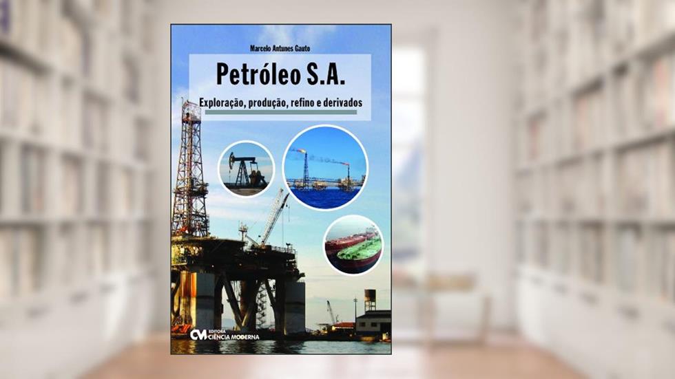 Petróleo S.A. - Exploração, Produção, Refino e Derivados, do autor Gauto