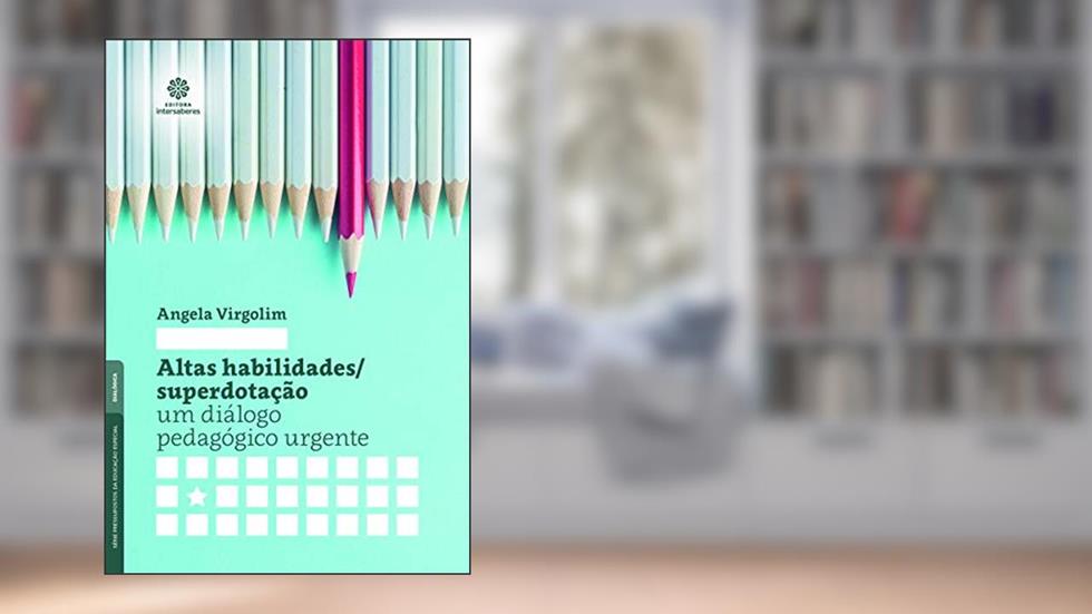 Altas habilidades/superdotação:: um diálogo pedagógico urgente, do autor Angela Virgolim