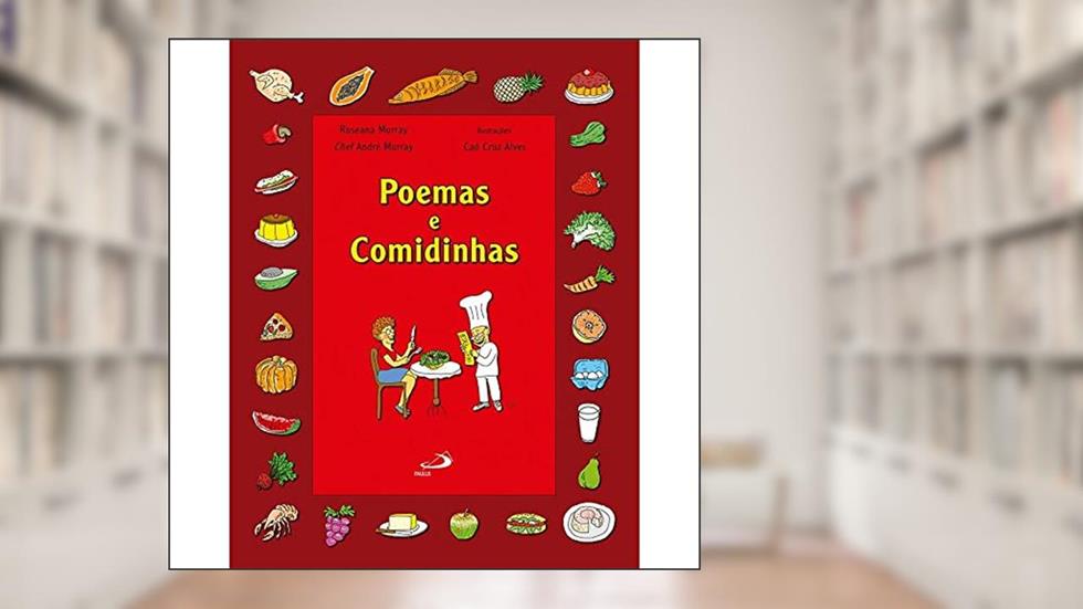 Poemas e Comidinhas, do autor Roseana Murray; André Murray