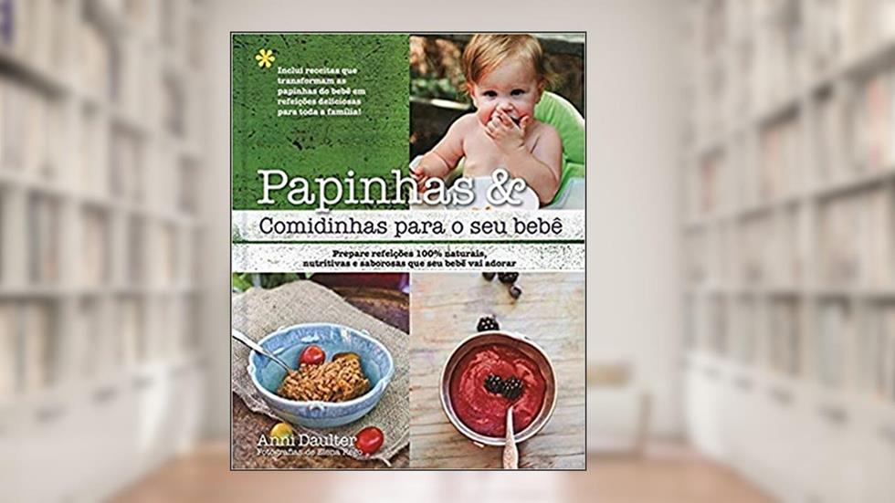 Papinhas & comidinhas para o seu bebê, do autor Quarto Publishing