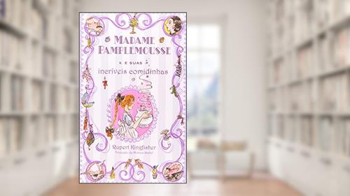 Capa de Madame Pamplemousse e suas incríveis comidinhas, do autor Rupert Kingfisher