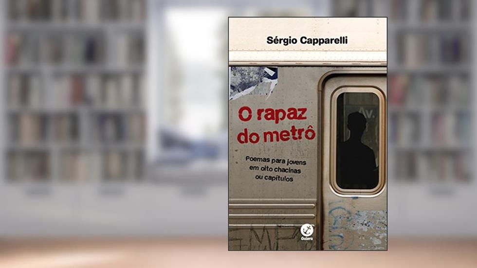 O rapaz do metrô: Poemas para jovens em oito chacinas ou capítulos: Poemas para jovens em oito chacinas ou capítulos, do autor Sergio Capparelli