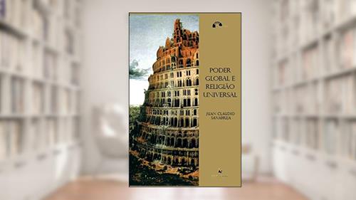 Capa de Poder Global e Religião Universal, do autor Juan Claudio Sanahuja