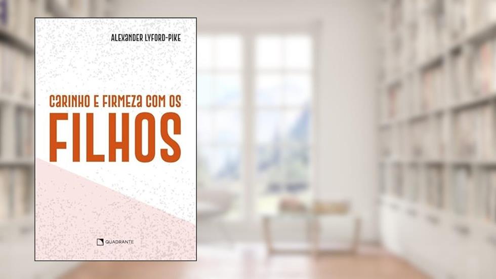 Carinho e firmeza com os filhos - 4ª Edição, do autor Alexander Lyford-Pike