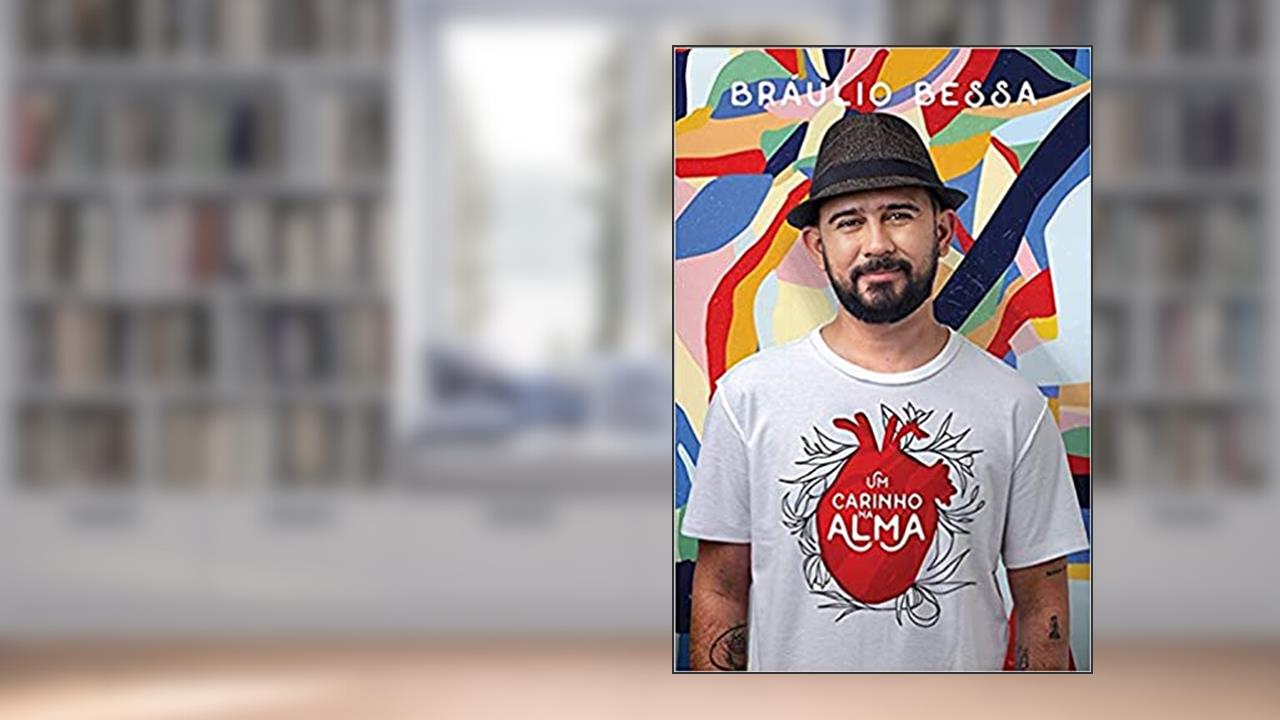 Um carinho na alma, do autor Bráulio Bessa