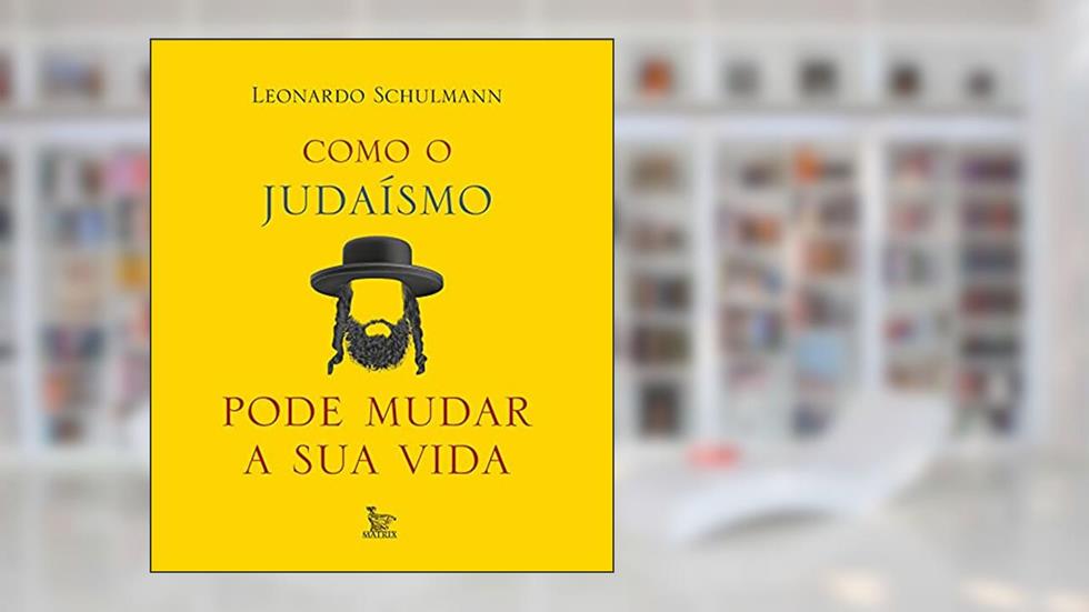 Como o judaísmo pode mudar sua vida, do autor Leonardo Schulmann