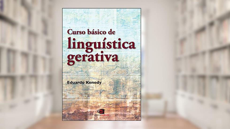Curso básico de linguística gerativa, do autor Eduardo Kenedy