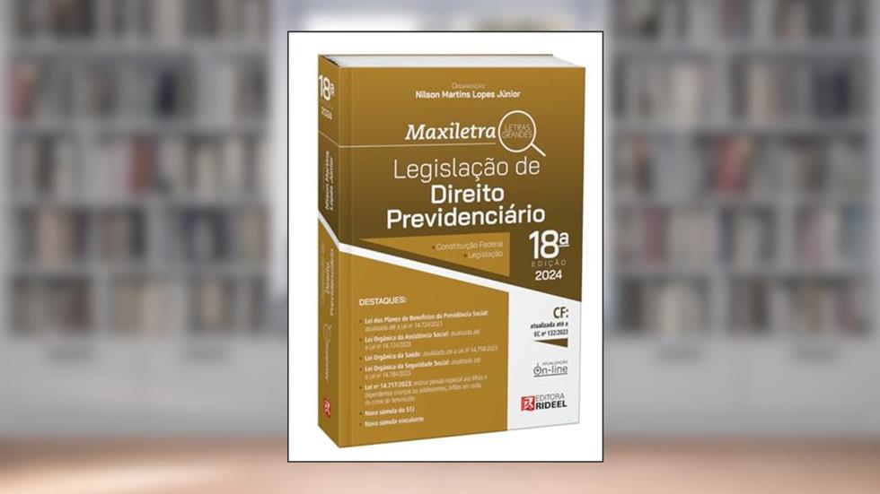 Legislação de Direito Previdenciário - 18ª Edição (2024), do autor Nilson Martins Lopes Júnior