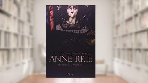 Capa de Vittorio, o vampiro, do autor Anne Rice