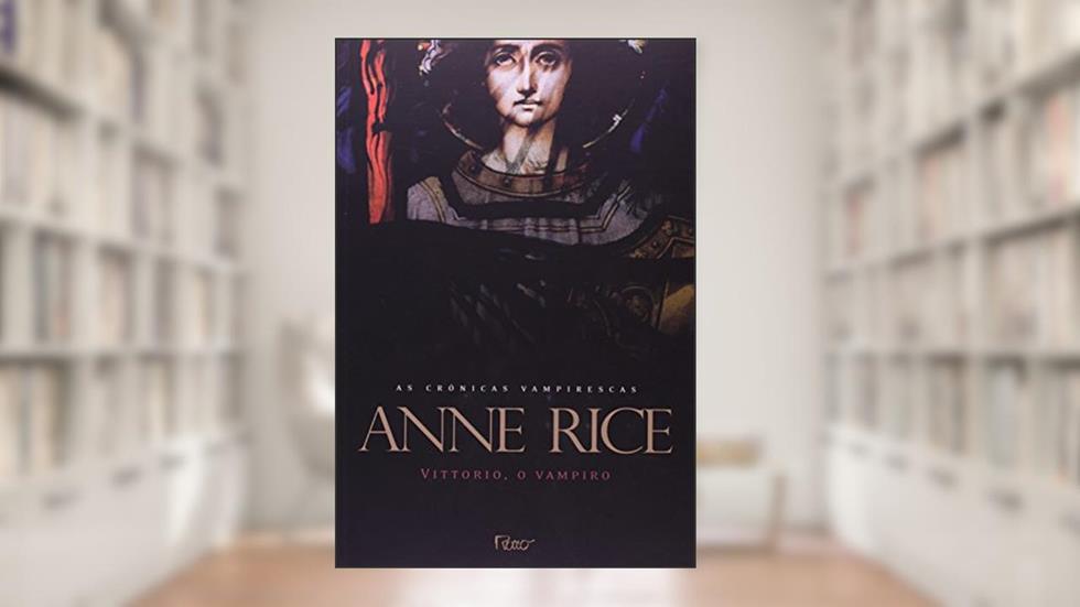 Vittorio, o vampiro, do autor Anne Rice