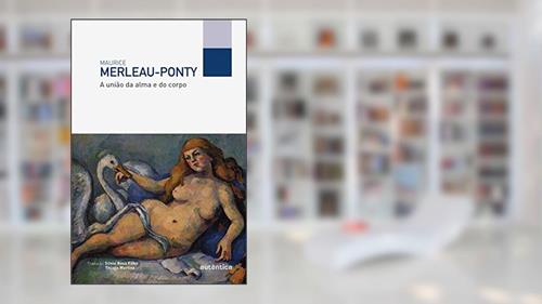 Capa de A união da alma e do corpo, do autor Maurice Merleau-Ponty