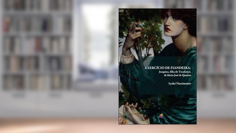 Exercício de Fiandeira - Joaquina, filha do Tiradentes, de Maria José de Queiroz, do autor Lyslei Nascimento