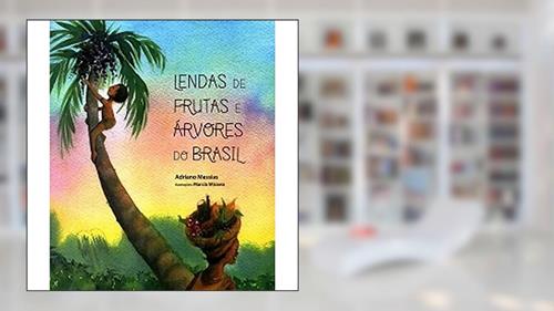 Capa de Lendas de Frutas e Árvores do Brasil, do autor Adriano Messias