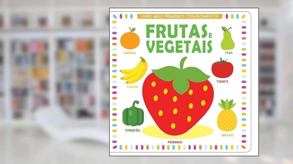 Meus Primeiros Conhecimentos: Frutas e Vegetais, do autor On Line Editora