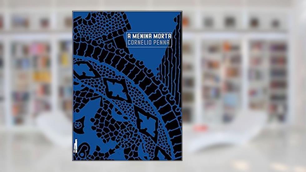 A Menina Morta, do autor Cornélio Penna