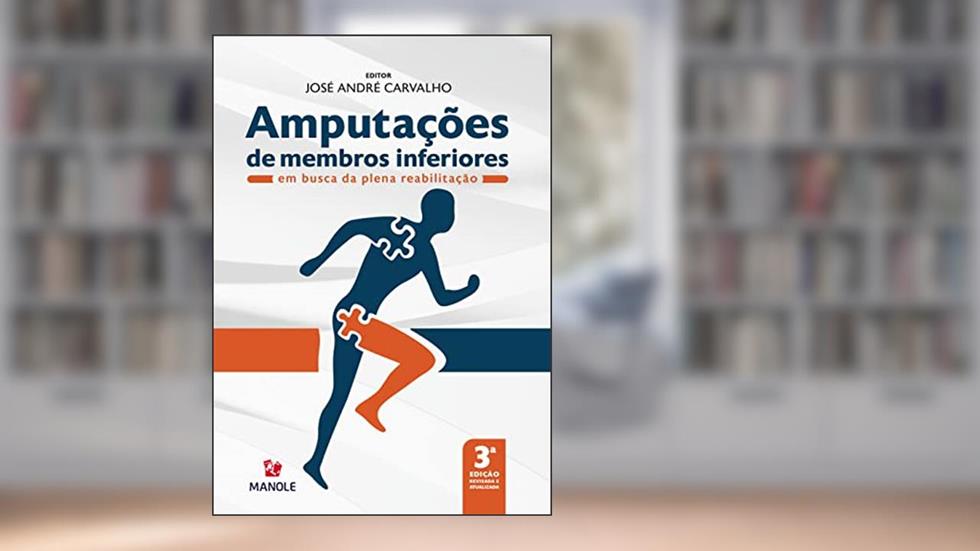 Amputações de membros inferiores: Em busca da plena reabilitação, do autor José André Carvalho