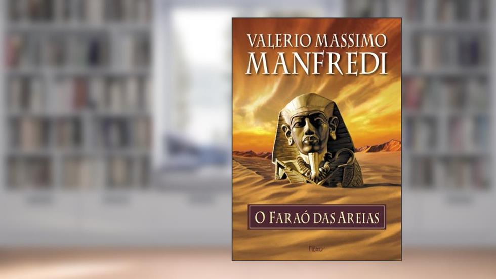 O faraó das areias, do autor Valerio Massimo Manfredi