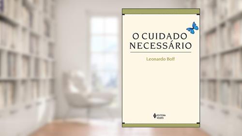 Capa de Cuidado necessário: Na vida, na saúde, na educação, na ecologia, na ética e na espiritualidade, do autor Leonardo Boff