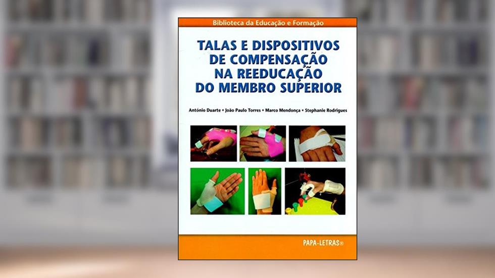 Talas e Dispositivo de Compensação na Reeducação do Membro Superior, do autor António Duarte; João Paulo Torres; Marco Mendonça; Stephanie Rodrigues